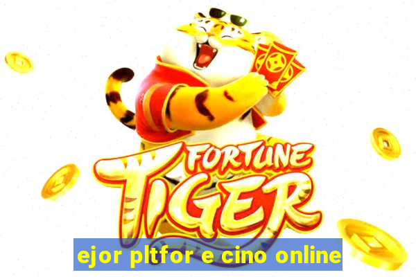 ejor pltfor e cino online